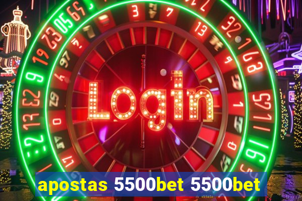 apostas 5500bet 5500bet